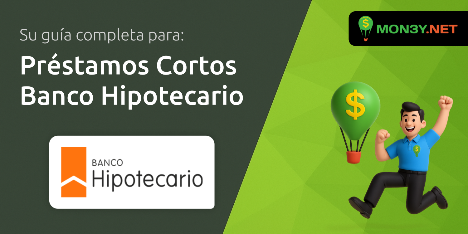 Préstamos Cortos Banco Hipotecario: Su Guía Completa