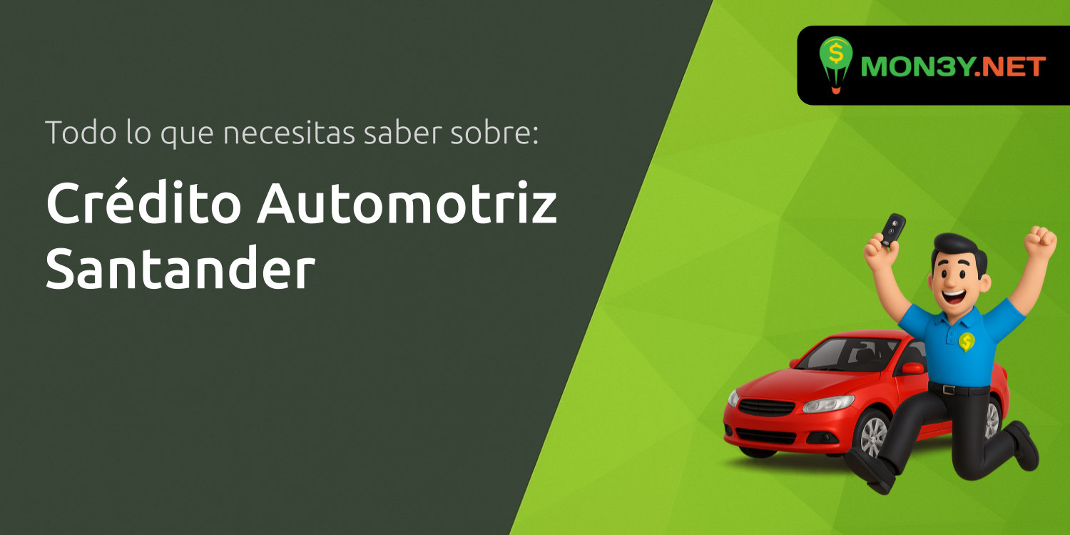 Crédito Automotriz Santander: Todo lo que Necesitas Saber
