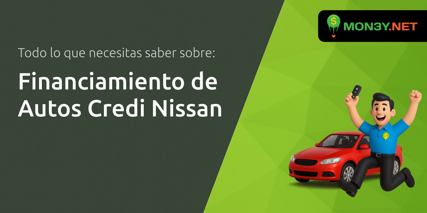 Financiamiento de Autos Credi Nissan: Todo lo que Necesitas Saber