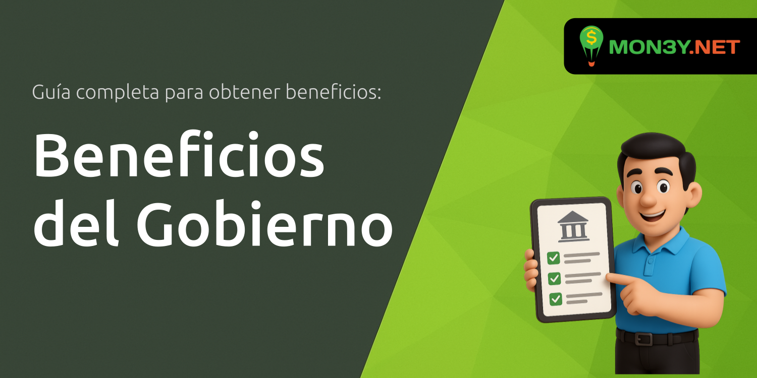Beneficios del Gobierno: Guía Completa Para Obtener Beneficios